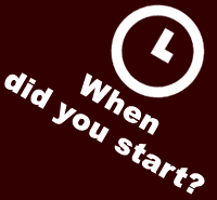 When did you start?